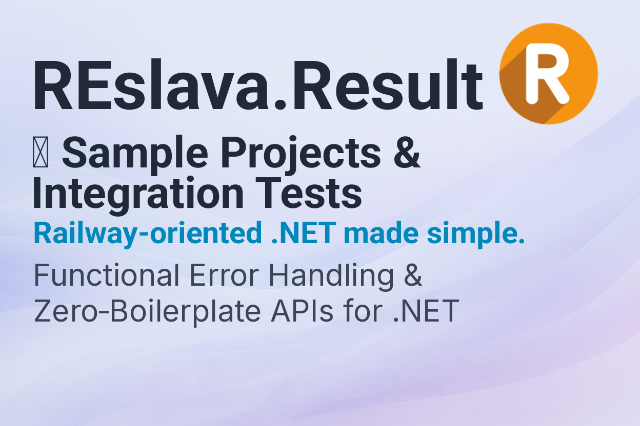📁 Sample Projects & Integration Tests - REslava.Result